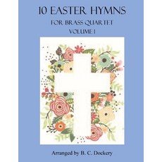 (영문도서) 10 Easter Hymns for Brass Quartet: Volume 1 Paperback, Independently Published, English, 9798882168215