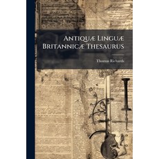 (英文書)Antiquæ Linguæ Britannicæ Thesaurus： Being A British Or Welsh-english Dictionar... 平裝版, Nabu Press, 英文