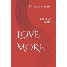 (영문도서)Love More: Age Is No More Paperback, Independently Published, English, 9798180756046