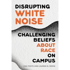 (영문도서)Disrupting White Noise: Challenging Beliefs about Race on Campus Paperback, Harvard Education PR, English, 9798895570722 Harvard Education PR, English, 9798895570722