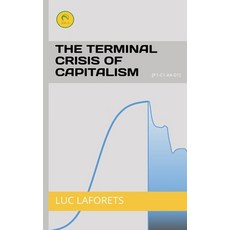 (영문도서)The terminal crisis of capitalism: [P1-C1-A4-D1] Paperback, Independently Published, English, 9798275187045