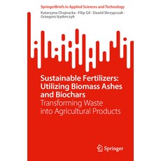 (外文書)Sustainable Fertilizers: Utilizing Biomass Ashes and Biochars: Transforming Waste... Paperback, Springer, English