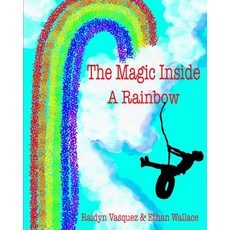 The Magic Inside A Rainbow Paperback, Independently Published, English, 9798704903697