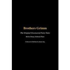 [5] Brothers Grimm: The Original Uncensored Fairy Tales: Before Disney Softened Them [paperback], [5] Brothers Grimm: The Origin
