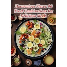 (영문도서) Harmonious Plates: 96 Food Combinations for Delicious Meals Paperback, Independently Published, English, 9798865852803