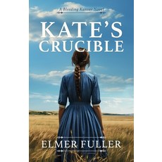 (영문도서)Kate's Crucible: A Bleeding Kansas Novel Paperback, Allegiance Press LLC, English, 9798998932410
