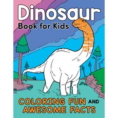 Dinosaur Book for Kids: Coloring Fun and Awesome Facts about the Prehistoric Animals That Ruled the ... Paperback
