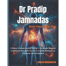 (영문도서)Dr Pradip Jamnadas: Burn Visceral Fat Fast: A Doctor's Science-Backed Fasting +... Paperback, Independently Published, English, 9798268426984