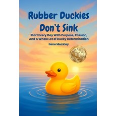 (영문도서)RUBBER DUCKIES DON'T SINK Start every day with purpose passion And A whole lot... Paperback, Writers Tree, English, 9798349695506