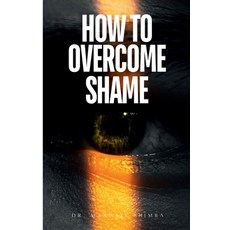 (영문도서) How to Overcome Shame Paperback, Maxwell Shimba, English, 9798348129712