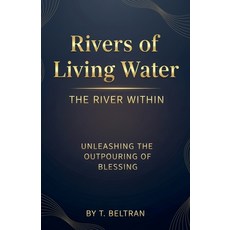 (英文圖書)Rivers of Living Water The River Within: Unleashing the Outpouring of Blessing 平裝版, T Beltran, 英文