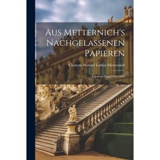 (영문도서) Aus Metternich's Nachgelassenen Papieren: Friedens-aera 1816-1848 Paperback, Legare Street Press, English, 9781022565494