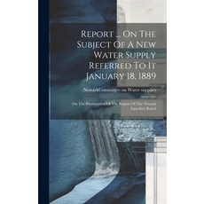 (영문도서) Report ... On The Subject Of A New Water Supply Referred To It January 18 1889: On The Prese... Hardcover, Legare Street Press, English, 9781019535141