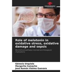 (영문도서)Role of melatonin in oxidative stress oxidative damage and sepsis Paperback, Our Knowledge Publishing, English, 9786208687625