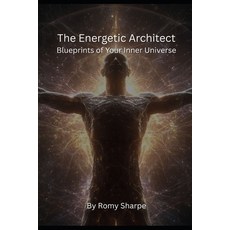 (영문도서)The Energetic Architect: Blueprints of Your Inner Universe Paperback, Independently Published, English, 9798242526808