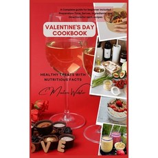 (영문도서) Valentine's Day Cookbook: Healthy Treats with Nutritious Facts: A Complete guide for beginner... Paperback, Independently Published, English, 9798877818569
