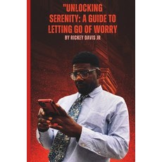 (영문도서) Unlocking Serenity: A Guide to Letting Go of Worry Paperback, Independently Published, English, 9798374243642