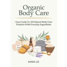 (英文圖書)Organic Body Care: Your Guide To All-Natural Body Care Products With Everyday In... 平裝版, Independently Published, 英文