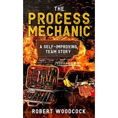 (영문도서)The Process Mechanic(TM): A Self-improving Team Story Hardcover, Business - Management - Lea..., English, 9798998682841