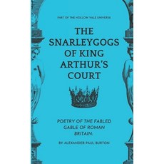 (영문도서)The Snarleygogs Of King Arthur's Court: The Hollow Vale: Poetry of the Fabled Ga... Paperback, Independently Published, English, 9798244099171