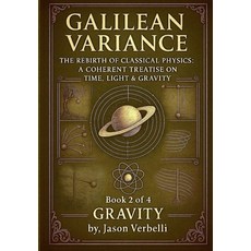 (영문도서)Gravity: Galilean Variance - The Rebirth of Classical Physics: A Coherent Treati... Paperback, Magnevelli, LLC, English, 9781969175077