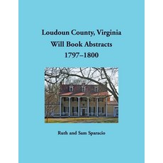 (영문도서)Loudoun County Virginia Will Book Abstracts 1797-1800 Paperback, Heritage Books, English, 9780788450648