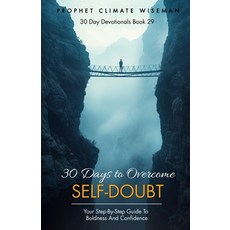 (영문도서) 30 Days to Overcome Self-Doubt: Your Step-by-Step Guide to Boldness and Confidence Paperback, Independently Published, English, 9798305801842