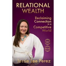 (영문도서)Relational Wealth: Reclaiming Connection in a Competitive World Paperback, We Speak Color Publishing, English, 9798985714388