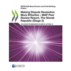 (영문도서) Making Dispute Resolution More Effective - MAP Peer Review Report The Slovak Republic (Stage 2) Paperback, Org. for Economic Cooperati..., English, 9789264420885