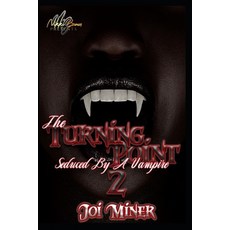 (영문도서) The Turning Point: Seduced By A Vampire 2 Paperback, Independently Published, English, 9798867089757