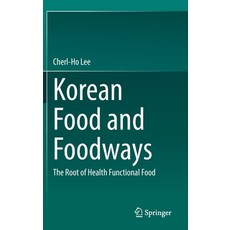 (영문도서) Korean Food and Foodways: The Root of Health Functional Food Hardcover, Springer, English, 9789811900228