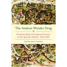 (영문도서)The Andean Wonder Drug: Cinchona Bark and Imperial Science in the Spanish Atlant... Paperback, University of Pittsburgh Press, English, 9780822968146