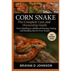 (영문도서)Corn Snake: The Complete Care and Ownership Guide: From Hatchling to Adulthood-... Paperback, Independently Published, English, 9798264559075