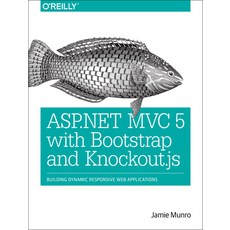 (영문도서) ASP.NET MVC 5 with Bootstrap and Knockout.Js: Building Dynamic Responsive Web Applications Paperback, O'Reilly Media, English, 9781491914397