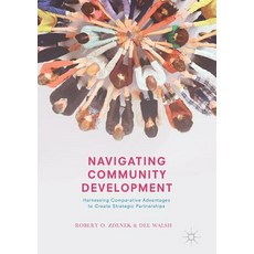 (영문도서) Navigating Community Development: Harnessing Comparative Advantages to Create Strategic Partn... Paperback, Palgrave MacMillan, English, 9781349693214