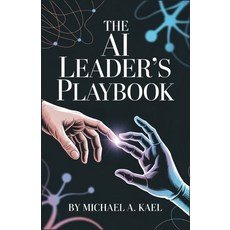 (영문도서)The AI Leader's Playbook: Mastering Strategy Automation and Digital Workforce... Paperback, Independently Published, English, 9798273889262