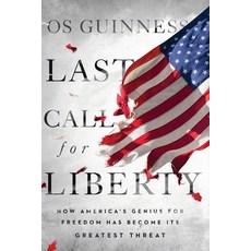(영문도서) Last Call for Liberty: How America's Genius for Freedom Has Become Its Greatest Threat Paperback, IVP Books, English, 9781514009536