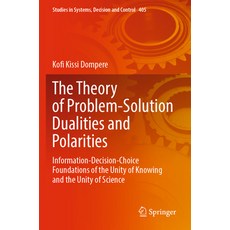 (영문도서) The Theory of Problem-Solution Dualities and Polarities: Information-Decision-Choice Foundati... Paperback, Springer, English, 9783030902810
