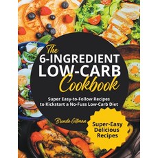 (영문도서) The 6-Ingredient Low-Carb Cookbook Super Easy-to-Follow Recipes to Kickstart a No-Fuss Low-Ca... Paperback, Brenda Gillman, English, 9798215335598