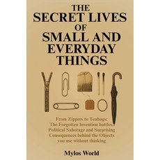 (英文圖書)The Secret Lives of Small and Everyday Things: From Zippers to Teabags: The Forg... 平裝版, Independently Published, English