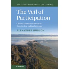 The Veil of Participation: Citizens and Political Parties in Constitution-Making Processes Hardcover, Cambridge University Press, English, 9781108840071