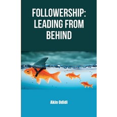 (영문도서)Followership: Leading from Behind Paperback, Independent Publishing Network, English, 9781800491007