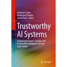 (영문도서)Trustworthy AI Systems: Engineering Secure Scalable and Responsible Intelligen... Hardcover, Springer, English, 9783032156051 Springer, English, 9783032156051