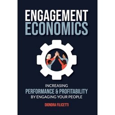 (英文圖書)Engagement Economics: Increasing Performance & Profitability by Engaging Your Pe... 精裝版, Diondra Filicetti, 英文