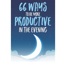 (영문도서) 66 Ways to be More Productive in the Evening Paperback, Independently Published, English, 9798871282410