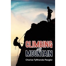 (영문도서) Climbing Any Mountain Paperback, Cherice Tyrhonda Peagler, English, 9781959483977