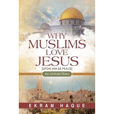 (영문도서) Why Muslims Love Jesus: An Untold Story Paperback, One Humanity Under God, English, 9798218269142