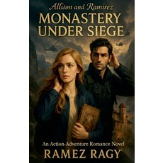 (영문도서)Allison And Ramirez - Monastery Under Siege: An Action Adventure Romance Novel Paperback, Ramez Ragy, English, 9798232005207
