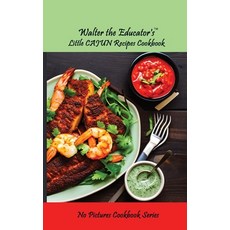 (영문도서) Walter the Educator's Little Cajun Recipes Cookbook Paperback, Silent King Books, English, 9781087952635