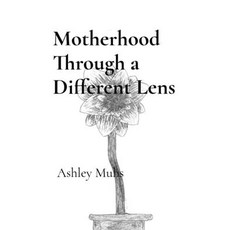 (영문도서)Motherhood Through a Different Lens Paperback, Ashley Muhs, English, 9798295898396 Ashley Muhs, English, 9798295898396